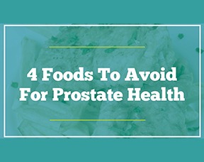 4 Foods To Avoid For Prostate Health